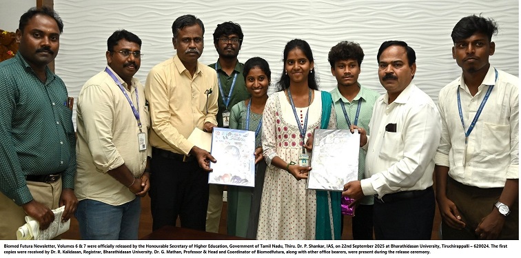 Biomed Futura Newsletter, Volumes 6 & 7 were officially released by the Honourable Secretary of Higher Education, Government of Tamil Nadu, Thiru. Dr. P. Shankar, IAS, on 22nd September 2025 at Bharathidasan University, Tiruchirappalli – 620024. The first copies were received by Dr. R. Kalidasan, Registrar, Bharathidasan University. Dr. G. Mathan, Professor & Head and Coordinator of Biomedfutura, along with other office bearers, were present during the release ceremony. Biomed Futura by Dept. of Biomedical Science Students